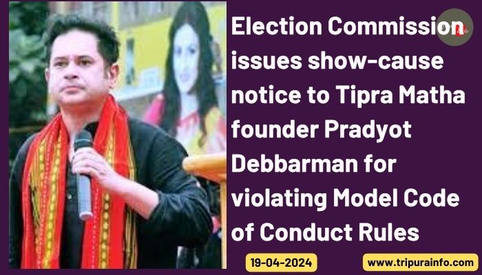 Election Commission issues show-cause notice to Tipra Matha founder Pradyot Debbarman for violating Model Code of Conduct Rules