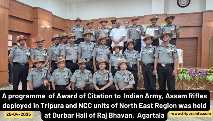 A programme  of Award of Citation to  Indian Army, Assam Rifles deployed in Tripura and NCC units of North East Region was held at Durbar Hall of Raj Bhavan,  Agartala