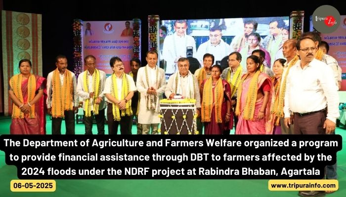 The Department of Agriculture and Farmers Welfare organized a program to provide financial assistance through DBT to farmers affected by the 2024 floods under the NDRF project at Rabindra Bhaban, Agartala