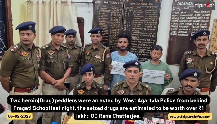 Two heroin(Drug) peddlers were arrested by  West Agartala Police from behind Pragati School last night, the seized drugs are estimated to be worth over ₹1 lakh;  OC Rana Chatterjee.