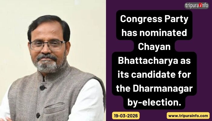Congress Party has nominated Chayan Bhattacharya as its candidate for the Dharmanagar by-election.