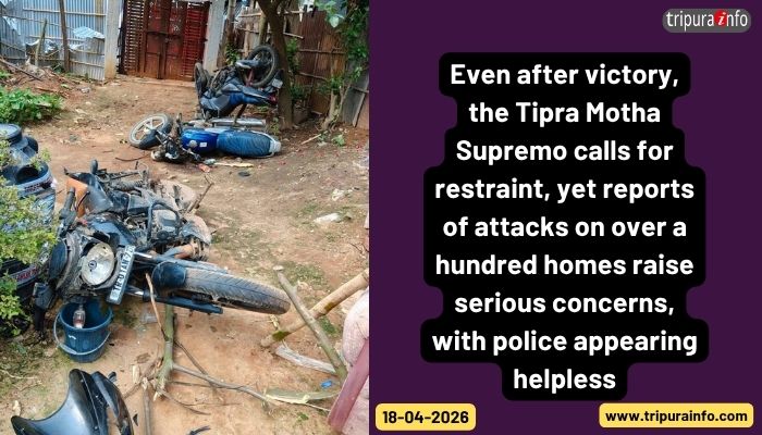 Even after victory, the Tipra Motha Supremo calls for restraint, yet reports of attacks on over a hundred homes raise serious concerns, with police appearing helpless.