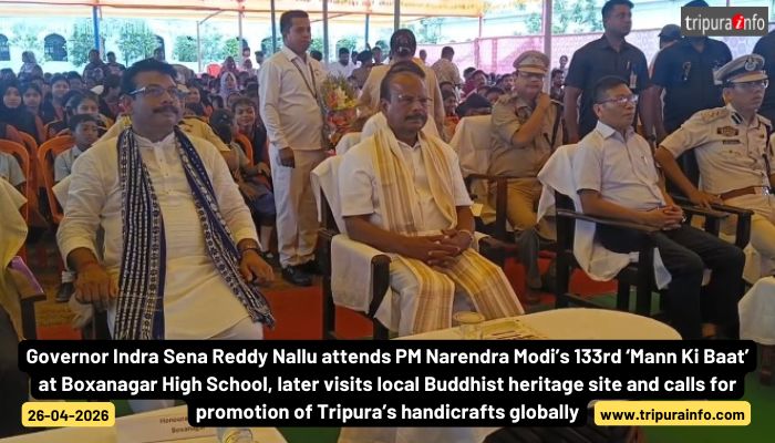 Governor Indra Sena Reddy Nallu attends PM Narendra Modi’s 133rd ‘Mann Ki Baat’ at Boxanagar High School, later visits local Buddhist heritage site and calls for promotion of Tripura’s handicrafts globally.