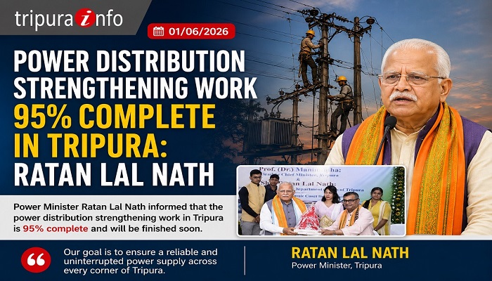 Power Distribution Strengthening Work 95 Pc Complete in Tripura: Ratan 
