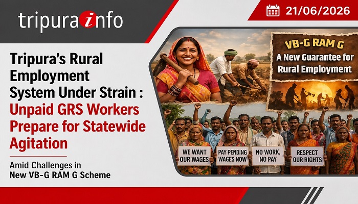 Tripura’s Rural Employment System Under Strain: Unpaid GRS Workers Prepare for Statewide Agitation Amid Challenges in New VB-G RAM G Scheme