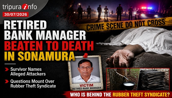 Retired Bank Manager Beaten to Death in Sonamura, Survivor Names Alleged Attackers, Questions Mount Over  Rubber Theft Syndicate