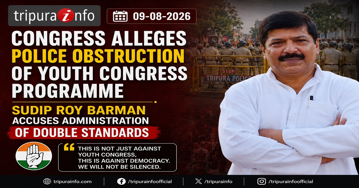 Congress Alleges Police Obstruction of Youth Congress Programme, Sudip Roy Barman Accuses Administration of Double Standards
