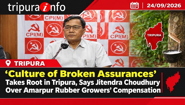 ‘Culture of Broken Assurances’ Takes Root in Tripura, Says Jitendra Choudhury Over Amarpur Rubber Growers’ Compensation