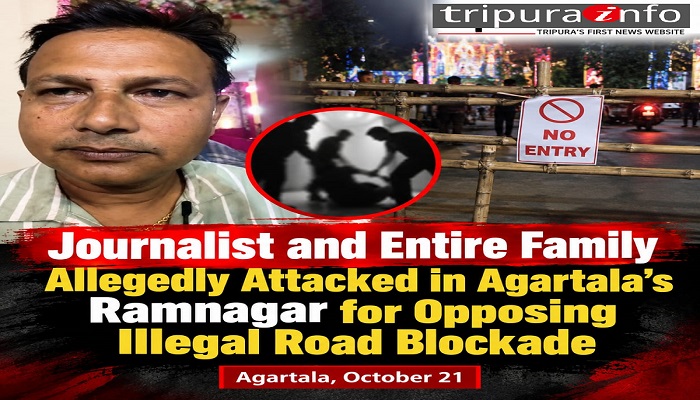 Journalist and Entire Family Allegedly Attacked in Agartala’s Ramnagar for Opposing Illegal Road Blockade