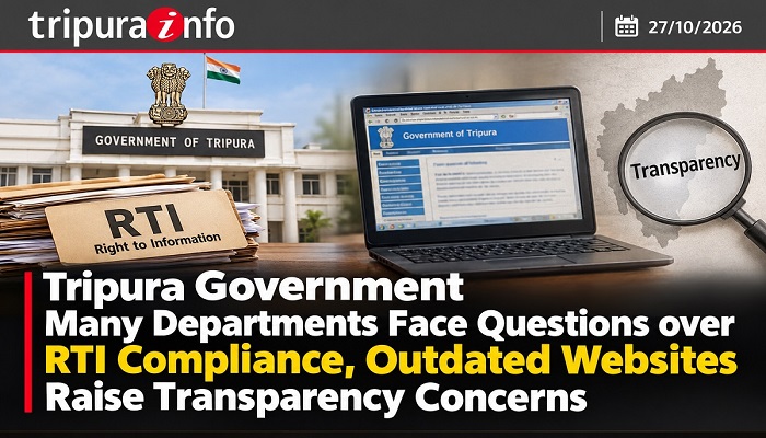 Tripura Government Many Departments Face Questions over RTI Compliance  , Outdated Websites Raise Transparency Concerns
