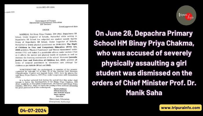 On June 28, Depachra Primary School HM Binay Priya Chakma, who was accused of severely physically assaulting a girl student was dismissed on the orders of Chief Minister Prof. Dr. Manik Saha