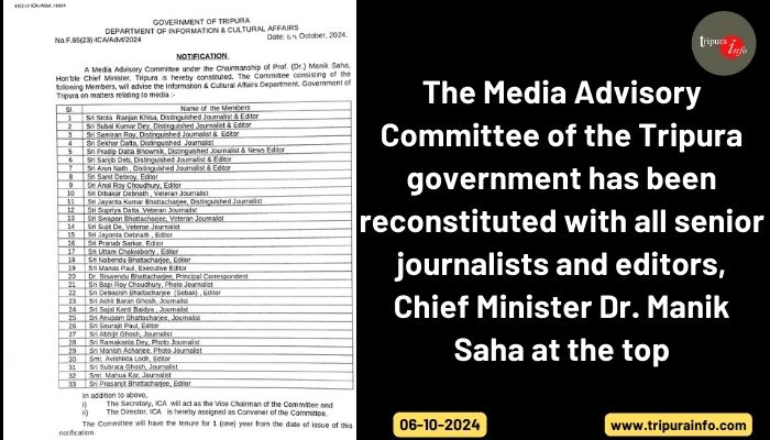 The Media Advisory Committee of the Tripura government has been reconstituted with all senior journalists and editors, Chief Minister Dr. Manik Saha at the top