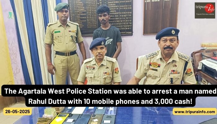 The Agartala West Police Station was able to arrest a man named Rahul Dutta with 10 mobile phones and 3,000 cash!