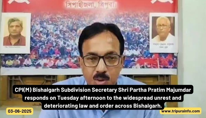 CPI(M) Bishalgarh Subdivision Secretary Shri Partha Pratim Majumdar responds on Tuesday afternoon to the widespread unrest and deteriorating law and order across Bishalgarh.