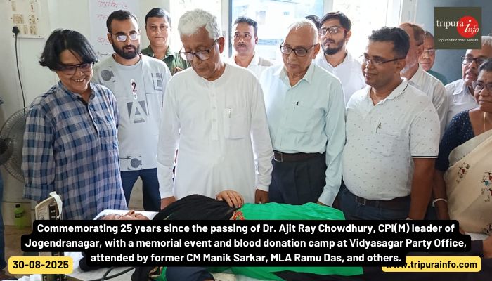 Commemorating 25 years since the passing of Dr. Ajit Ray Chowdhury, CPI(M) leader of Jogendranagar, with a memorial event and blood donation camp at Vidyasagar Party Office, attended by former CM Manik Sarkar, MLA Ramu Das, and others.