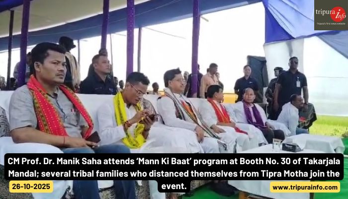CM Prof. Dr. Manik Saha attends ‘Mann Ki Baat’ program at Booth No. 30 of Takarjala Mandal; several tribal families who distanced themselves from Tipra Motha join the event.