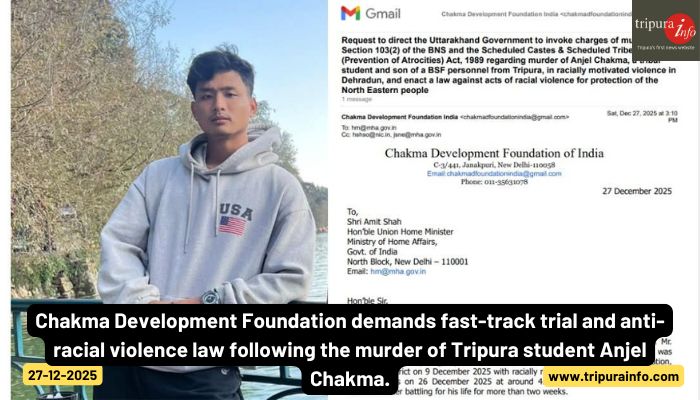Chakma Development Foundation demands fast-track trial and anti-racial violence law following the murder of Tripura student Anjel Chakma.