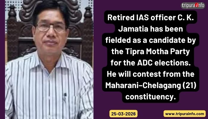 Retired IAS officer C. K. Jamatia has been fielded as a candidate by the Tipra Motha Party for the ADC elections. He will contest from the Maharani–Chelagang (21) constituency.