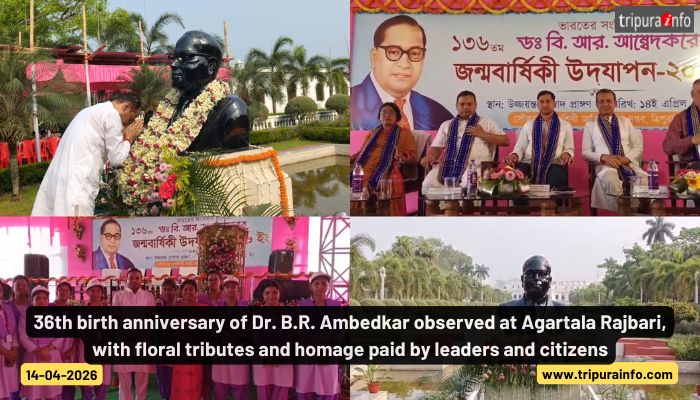 36th birth anniversary of Dr. B.R. Ambedkar observed at Agartala Rajbari, with floral tributes and homage paid by leaders and citizens.