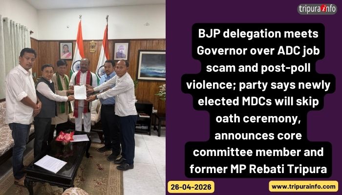 BJP delegation meets Governor over ADC job scam and post-poll violence; party says newly elected MDCs will skip oath ceremony, announces core committee member and former MP Rebati Tripura.