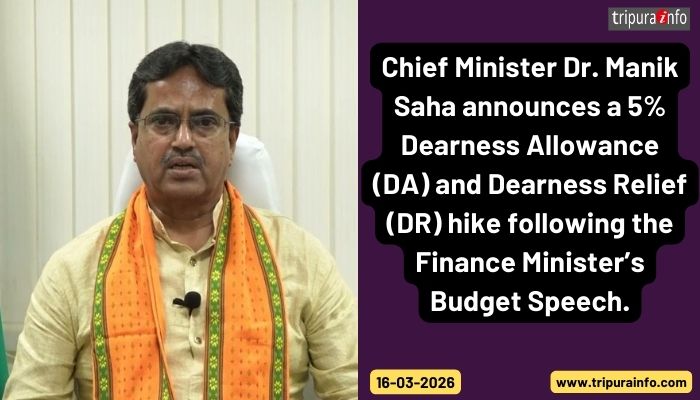 Chief Minister Dr. Manik Saha announces a 5% Dearness Allowance (DA) and Dearness Relief (DR) hike following the Finance Minister’s Budget Speech.