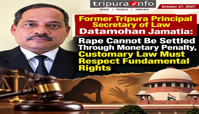 Former Tripura Principal Secretary of Law Datamohan Jamatia: Rape Cannot Be Settled Through Monetary Penalty, Customary Law Must Respect Fundamental Rights