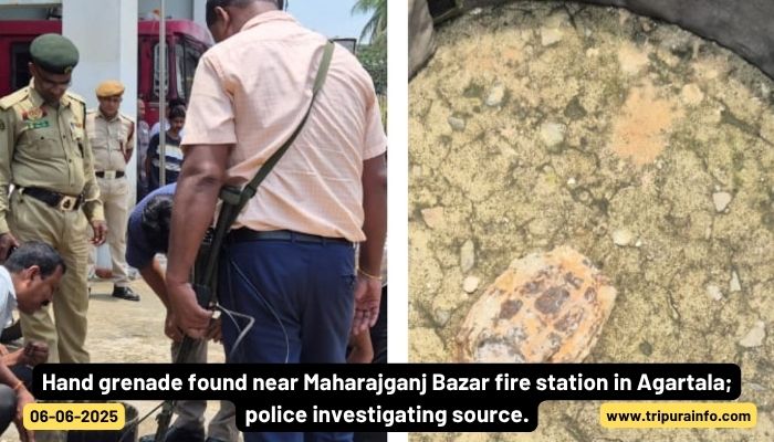 Hand grenade found near Maharajganj Bazar fire station in Agartala; police investigating source.