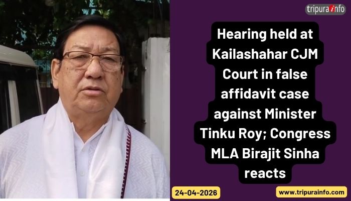 Hearing held at Kailashahar CJM Court in false affidavit case against Minister Tinku Roy; Congress MLA Birajit Sinha reacts.