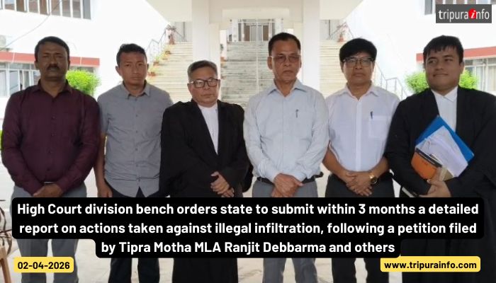 High Court division bench orders state to submit within 3 months a detailed report on actions taken against illegal infiltration, following a petition filed by Tipra Motha MLA Ranjit Debbarma and others.