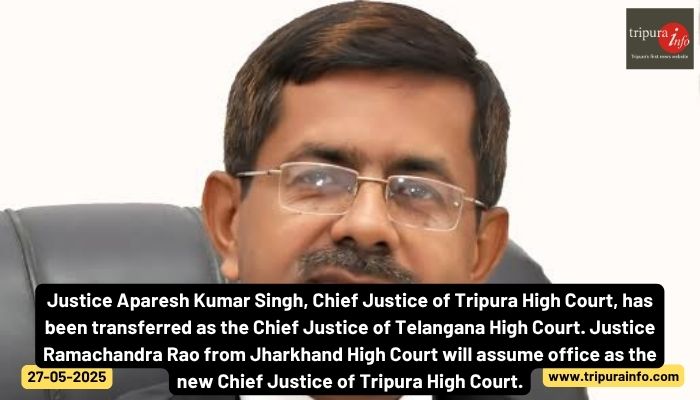 Justice Aparesh Kumar Singh, Chief Justice of Tripura High Court, has been transferred as the Chief Justice of Telangana High Court. Justice Ramachandra Rao from Jharkhand High Court will assume office as the new Chief Justice of Tripura High Court.