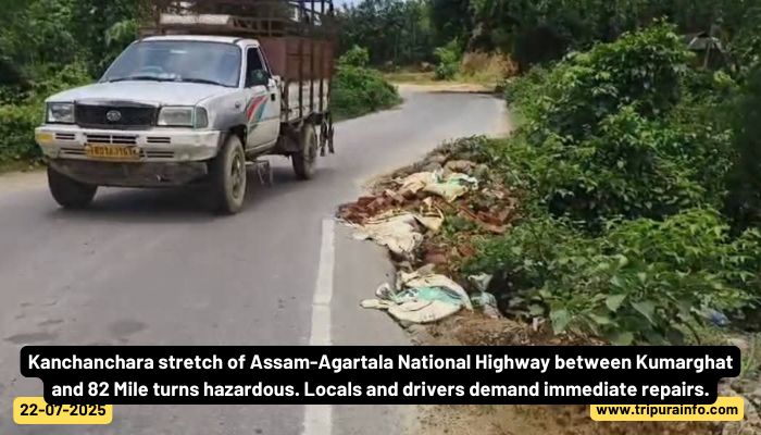 Kanchanchara stretch of Assam-Agartala National Highway between Kumarghat and 82 Mile turns hazardous. Locals and drivers demand immediate repairs.