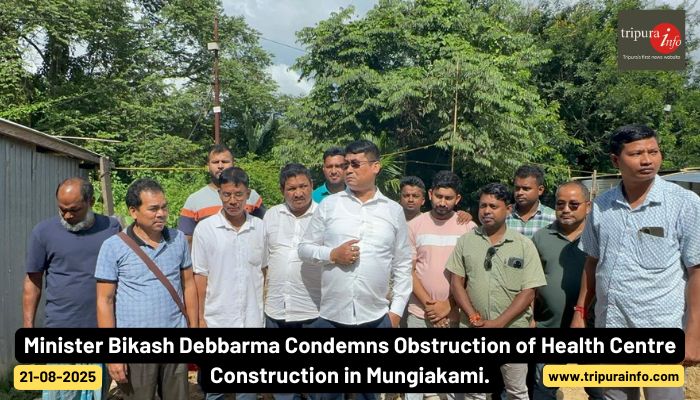 Minister Bikash Debbarma Condemns Obstruction of Health Centre Construction in Mungiakami.
