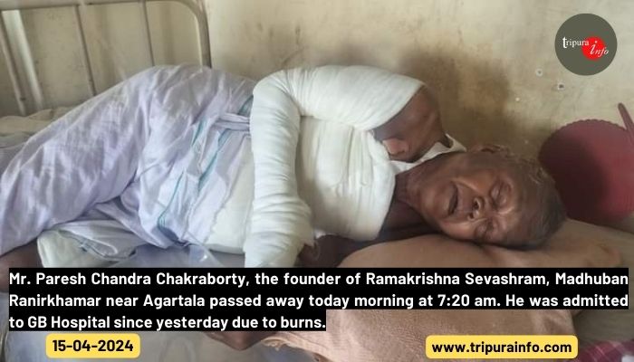 Mr. Paresh Chandra Chakraborty, the founder of Ramakrishna Sevashram, Madhuban Ranirkhamar near Agartala passed away today morning at 7:20 am. He was admitted to GB Hospital since yesterday due to burns.