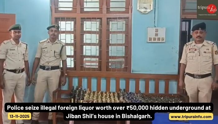 Police seize illegal foreign liquor worth over ₹50,000 hidden underground at Jiban Shil’s house in Bishalgarh.