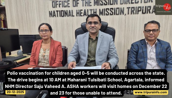 Polio vaccination for children aged 0–5 will be conducted across the state. The drive begins at 10 AM at Maharani Tulsibati School, Agartala, informed NHM Director Saju Vaheed A. ASHA workers will visit homes on December 22 and 23 for those unable to attend.
