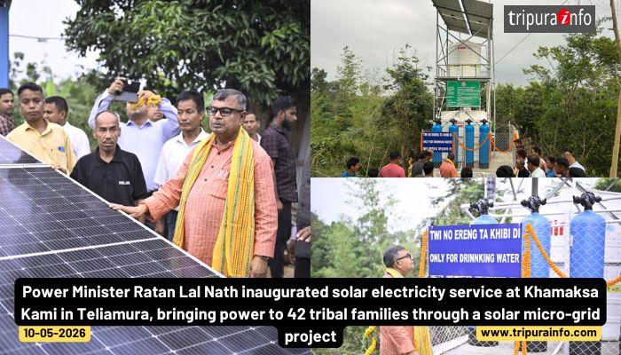 Power Minister Ratan Lal Nath inaugurated solar electricity service at Khamaksa Kami in Teliamura, bringing power to 42 tribal families through a solar micro-grid project.