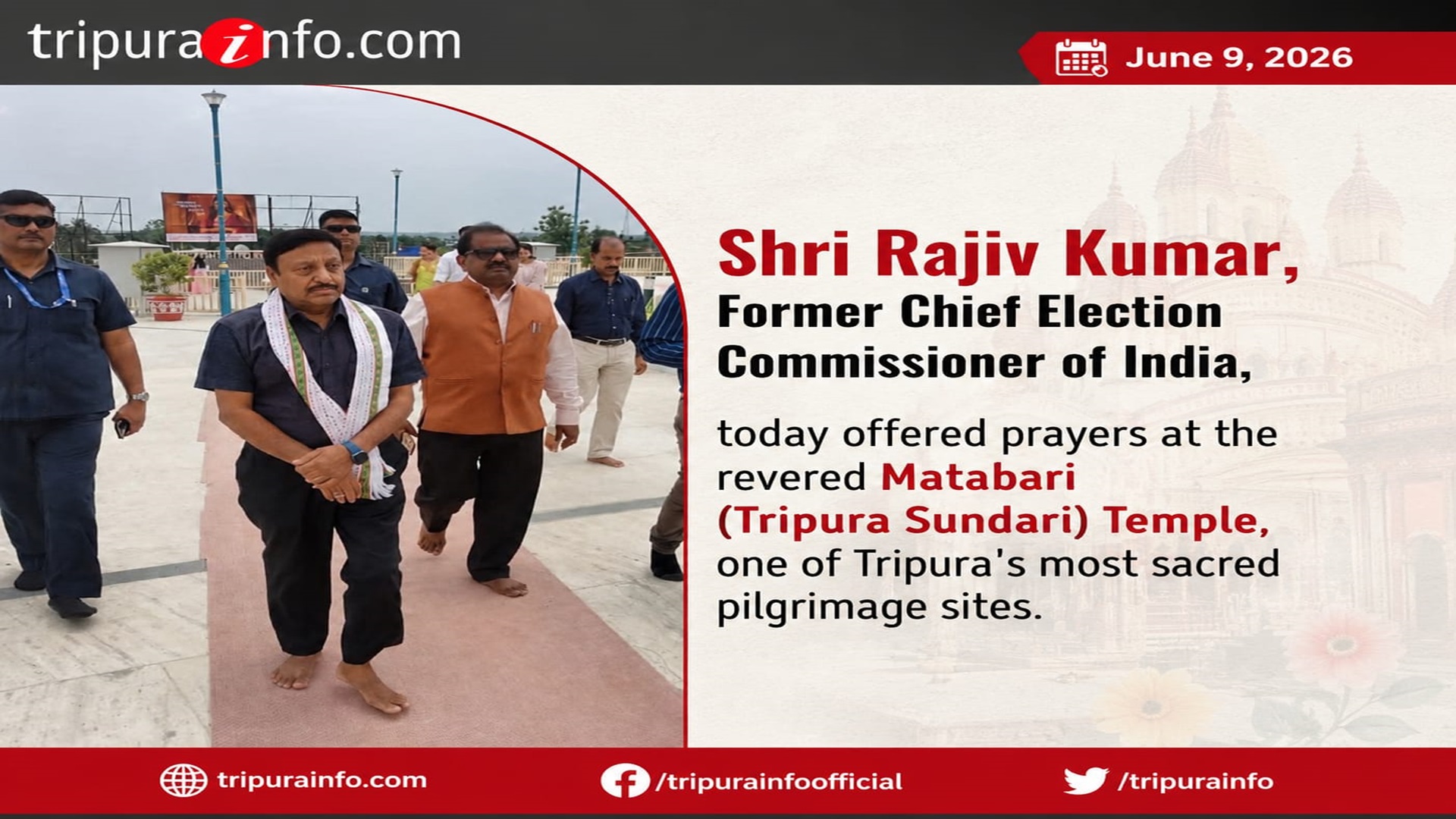 Shri Rajiv Kumar, Former Chief Election Commissioner of India, today offered prayers at the revered Matabari (Tripura Sundari) Temple, one of Tripura