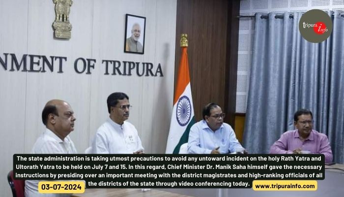 The state administration is taking utmost precautions to avoid any untoward incident on the holy Rath Yatra and Ultorath Yatra to be held on July 7 and 15. In this regard, Chief Minister Dr. Manik Saha himself gave the necessary instructions by presiding over an important meeting with the district magistrates and high-ranking officials of all the districts of the state through video conferencing today.