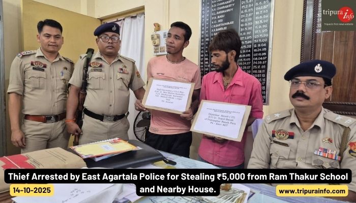 Thief Arrested by East Agartala Police for Stealing ₹5,000 from Ram Thakur School and Nearby House.