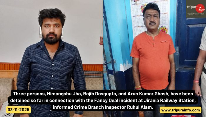 Three persons, Himangshu Jha, Rajib Dasgupta, and Arun Kumar Ghosh, have been detained so far in connection with the Fancy Deal incident at Jirania Railway Station, informed Crime Branch Inspector Ruhul Alam.
