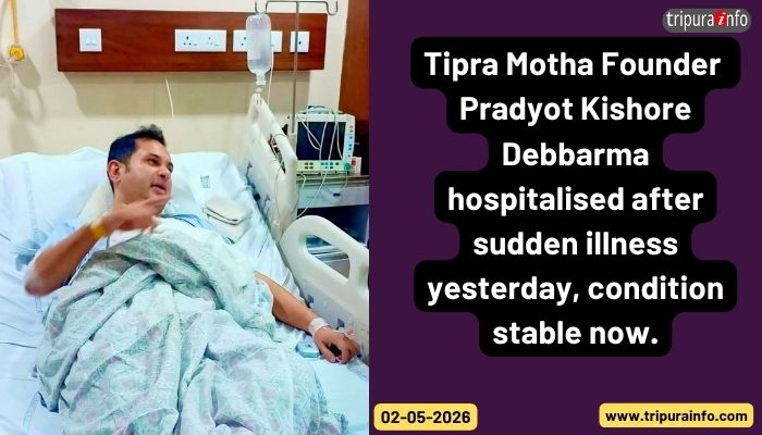 Tipra Motha Founder Pradyot Kishore Debbarma hospitalised after sudden illness yesterday, condition stable now.